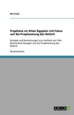 Prophetie im Alten Ägypten mit Fokus auf die Prophezeiung des Neferti