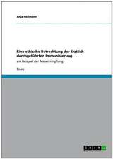 Eine ethische Betrachtung der ärztlich durchgeführten Immunisierung