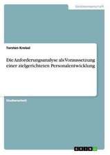 Die Anforderungsanalyse als Voraussetzung einer zielgerichteten Personalentwicklung