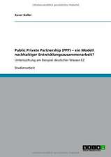 Public Private Partnership (PPP) - ein Modell nachhaltiger Entwicklungszusammenarbeit?