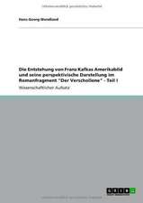 Die Entstehung von Franz Kafkas Amerikabild und seine perspektivische Darstellung im Romanfragment "Der Verschollene" - Teil I