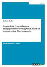 Ausgewählte Fragestellungen pädagogischer Förderung von Kindern im instrumentalen Einzelunterricht