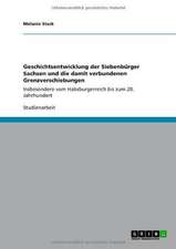 Geschichtsentwicklung der Siebenbürger Sachsen und die damit verbundenen Grenzverschiebungen