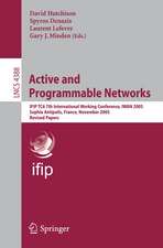 Active and Programmable Networks: IFIP TC6 7th International Working Conference, IWAN 2005, Sophia Antipolis, France, November 21-23, 2005, Revised Papers