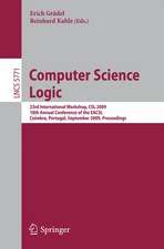 Computer Science Logic: 23rd International Workshop, CSL 2009, 18th Annual Conference of the EACSL, Coimbra, Portugal, September 7-11, 2009, Proceedings