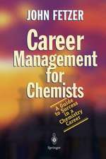 Career Management for Chemists: A Guide to Success in a Chemistry Career