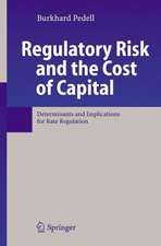 Regulatory Risk and the Cost of Capital: Determinants and Implications for Rate Regulation