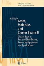 Atom, Molecule, and Cluster Beams II: Cluster Beams, Fast and Slow Beams, Accessory Equipment and Applications