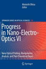 Progress in Nano-Electro-Optics VI: Nano-Optical Probing, Manipulation, Analysis, and Their Theoretical Bases