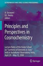 Principles and Perspectives in Cosmochemistry: Lecture Notes of the Kodai School on 'Synthesis of Elements in Stars' held at Kodaikanal Observatory, India, April 29 - May 13, 2008