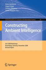 Constructing Ambient Intelligence: AmI 2008 Workshops, Nuremberg, Germany, November 19-22, 2008, Revised Papers