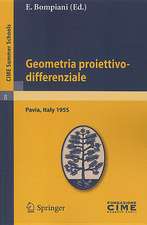 Geometria proiettivo-differenziale: Lectures given at a Summer School of the Centro Internazionale Matematico Estivo (C.I.M.E.) held in Pavia, Italy, September 25-October 5, 1955