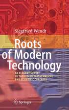 Roots of Modern Technology: An Elegant Survey of the Basic Mathematical and Scientific Concepts