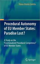 Procedural Autonomy of EU Member States: Paradise Lost?: A Study on the "Functionalized Procedural Competence" of EU Member States