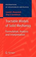 Tractable Models of Solid Mechanics: Formulation, Analysis and Interpretation