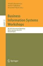 Business Information Systems Workshops: BIS 2010 International Workshop, Berlin, Germany, May 3-5, 2010, Revised Papers