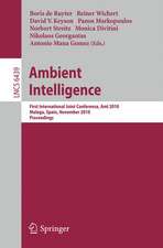 Ambient Intelligence: First International Joint Conference, AmI 2010, Málaga, Spain, November 10-12, 2010, Proceedings