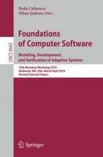 Foundations of Computer Software: Modeling, Development, and Verification of Adaptive Systems 16th Monterey Workshop 2010, Redmond, USA, WA, USA, March 31--April 2, Revised Selected Papers