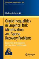 Oracle Inequalities in Empirical Risk Minimization and Sparse Recovery Problems: École d’Été de Probabilités de Saint-Flour XXXVIII-2008