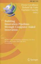 Building Innovation Pipelines through Computer-Aided Innovation: 4th IFIP WG 5.4 Working Conference, CAI 2011, Strasbourg, France, June 30 - July 1, 2011, Proceedings
