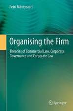 Organising the Firm: Theories of Commercial Law, Corporate Governance and Corporate Law