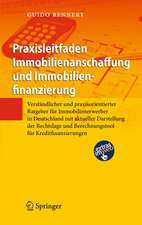 Praxisleitfaden Immobilienanschaffung und Immobilienfinanzierung: Verständlicher und praxisorientierter Ratgeber für Immobilienerwerber in Deutschland mit aktueller Darstellung der Rechtslage und Berechnungstool für Kreditfinanzierungen