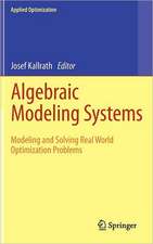 Algebraic Modeling Systems: Modeling and Solving Real World Optimization Problems