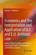 Economics and the Interpretation and Application of U.S. and E.U. Antitrust Law: Volume I Basic Concepts and Economics-Based Legal Analyses of Oligopolistic and Predatory Conduct