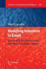 Modeling Intention in Email: Speech Acts, Information Leaks and Recommendation Models