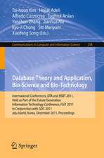 Database Theory and Application, Bio-Science and Bio-Technology: International Conferences, DTA and BSBT 2011, Held as Part of the Future Generation Information Technology Conference, FGIT 2011, in Conjunction with GDC 2011, Jeju Island, Korea, December 8-10, 2011. Proceedings