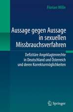 Aussage gegen Aussage in sexuellen Missbrauchsverfahren: Defizitäre Angeklagtenrechte in Deutschland und Österreich und deren Korrekturmöglichkeiten