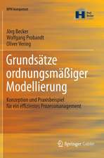 Grundsätze ordnungsmäßiger Modellierung: Konzeption und Praxisbeispiel für ein effizientes Prozessmanagement