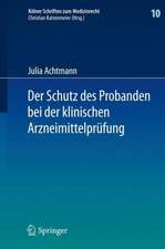 Der Schutz des Probanden bei der klinischen Arzneimittelprüfung: unter besonderer Berücksichtigung der Haftung der Beteiligten und der Probandenversicherung