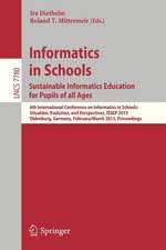 Informatics in Schools. Sustainable Informatics Education for Pupils of all Ages: 6th International Conference on Informatics in Schools: Situation, Evolution, and Perspectives, ISSEP 2013, Oldenburg, Germany, February 26 -- March 2, 2013, Proceedings