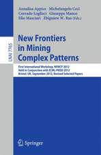 New Frontiers in Mining Complex Patterns: First International Workshop, NFMCP 2012, Held in Conjunction with ECML/PKDD 2012, Bristol, UK, September 24, 2012, Revised Selected Papers