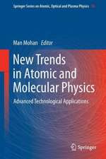 New Trends in Atomic and Molecular Physics: Advanced Technological Applications