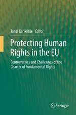 Protecting Human Rights in the EU: Controversies and Challenges of the Charter of Fundamental Rights