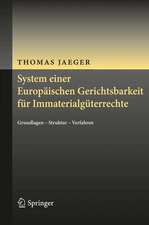 System einer Europäischen Gerichtsbarkeit für Immaterialgüterrechte: Grundlagen - Struktur - Verfahren