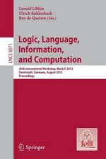 Logic, Language, Information, and Computation: 20th International Workshop, WoLLIC 2013, Darmstadt, Germany, August 20-23, 2013, Proceedings