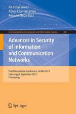 Advances in Security of Information and Communication Networks: First International Conference, SecNet 2013, Cairo, Egypt, September 3-5, 2013. Proceedings