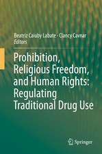 Prohibition, Religious Freedom, and Human Rights: Regulating Traditional Drug Use