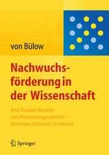 Nachwuchsförderung in der Wissenschaft: Best-Practice-Modelle zum Promotionsgeschehen - Strategien, Konzepte, Strukturen