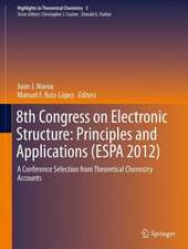 8th Congress on Electronic Structure: Principles and Applications (ESPA 2012): A Conference Selection from Theoretical Chemistry Accounts