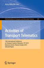 Activities of Transport Telematics: 13th International Conference on Transport Systems Telematics, TST 2013, Katowice-Ustron, Poland, October 23--26, 2013. Proceedings