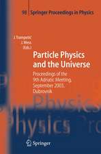 Particle Physics and the Universe: Proceedings of the 9th Adriatic meeting, Sept. 2003, Dubrovnik