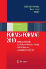 FORMS/FORMAT 2010: Formal Methods for Automation and Safety in Railway and Automotive Systems