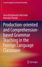 Production-oriented and Comprehension-based Grammar Teaching in the Foreign Language Classroom