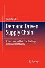 Demand Driven Supply Chain: A Structured and Practical Roadmap to Increase Profitability