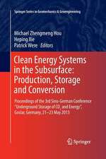 Clean Energy Systems in the Subsurface: Production, Storage and Conversion: Proceedings of the 3rd Sino-German Conference “Underground Storage of CO2 and Energy”, Goslar, Germany, 21-23 May 2013