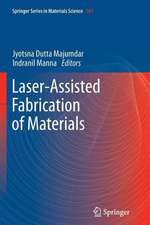 Laser-Assisted Fabrication of Materials